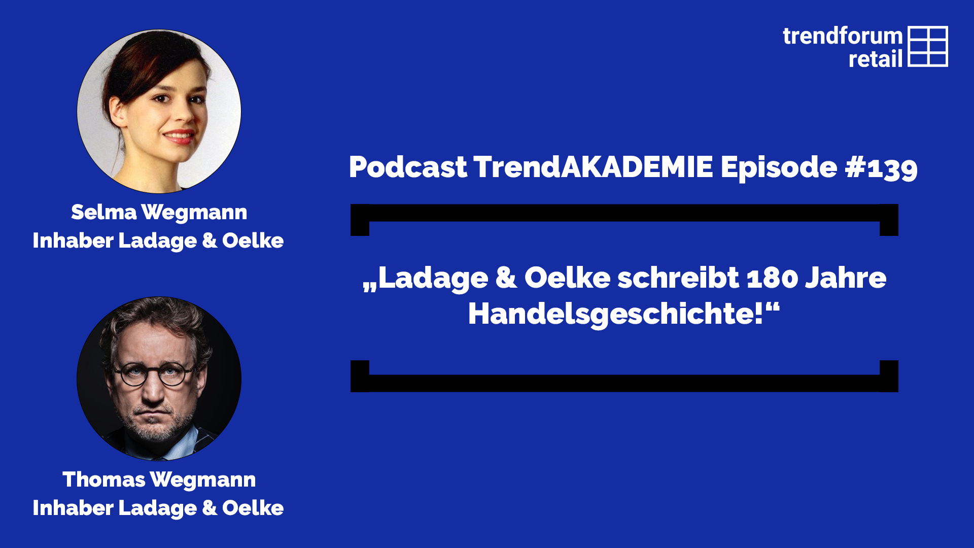 Podcast TrendAKADEMIE – Episode 139: „Ladage & Oelke schreibt 180 Jahre Handelsgeschichte!“