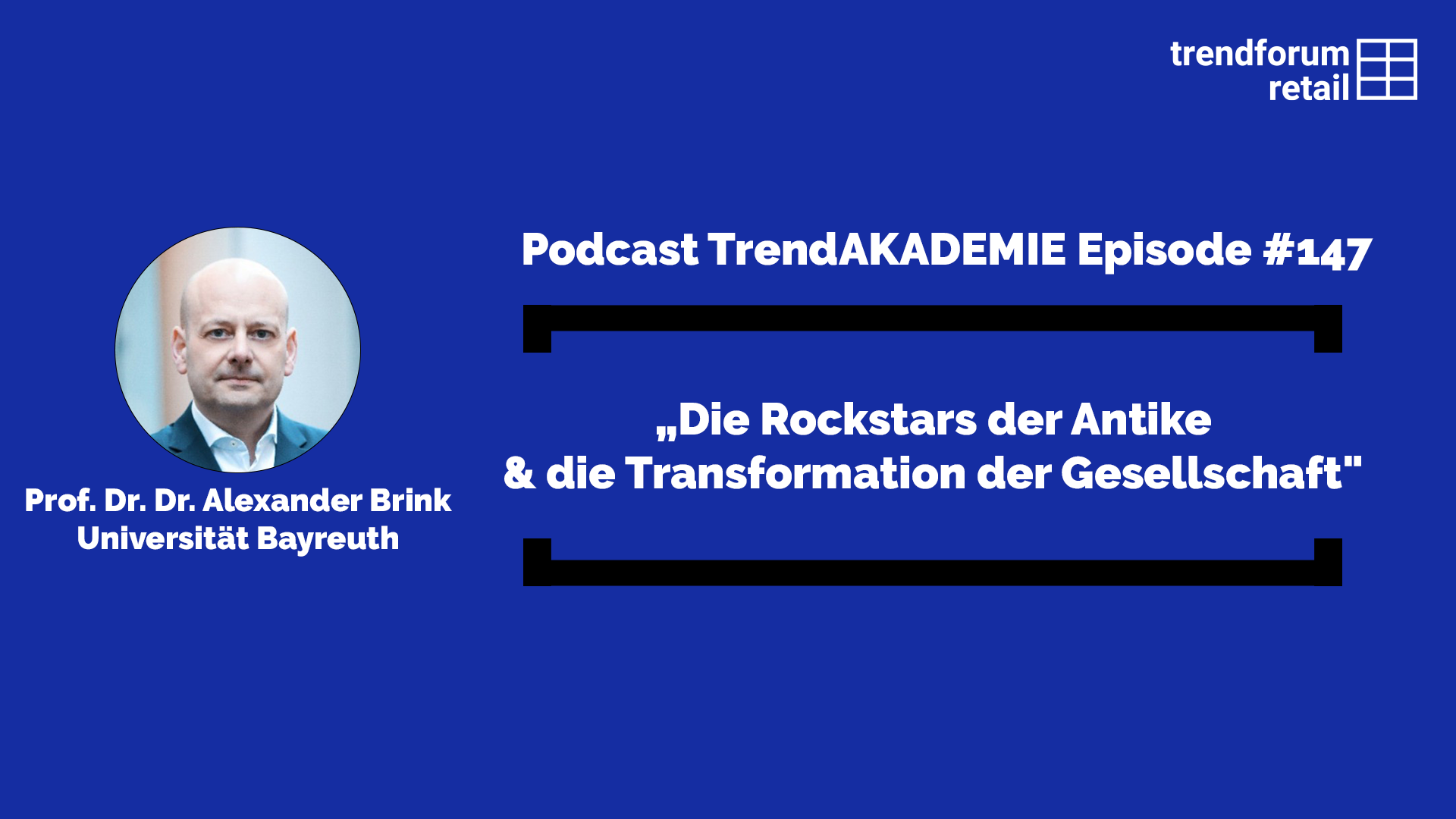 Podcast TrendAKADEMIE – Episode 147: Die Rockstars der Antike & die Transformation der Gesellschaft