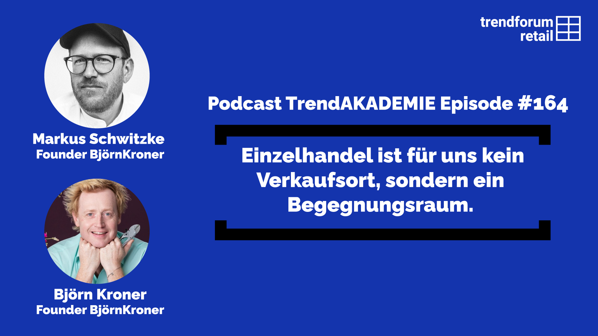 Podcast TrendAKADEMIE – Episode 164: Einzelhandel ist für uns kein Verkaufsort, sondern ein Begegnungsraum